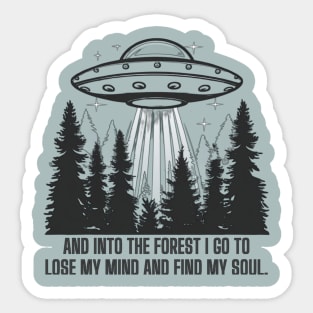 AND INTO THE FOREST I GO TO LOSE MY MIND AND FIND MY SOUL. Sticker